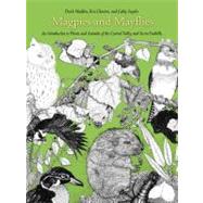 Magpies and Mayflies : An Introduction to Plants and Animals of the Central Valley and the Sierra Foothills by Madden, Derek, 9781597140034
