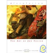 Revolution : The Art of Jon Foster by Foster, Jon; Fenner, Cathy; Fenner, Arnie; Gallo, Irene, 9781599290034