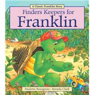 Finders Keepers for Franklin by Bourgeois, Paulette; Clark, Brenda, 9781771380034
