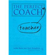 The Perfect Teacher Coach by Beere, Jackie; Broughton, Terri; Goddard, Vic, 9781781350034