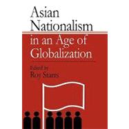 Asian Nationalism in an Age of Globalization by Starrs,Roy, 9781903350034
