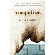 Trompe l'Oeil A Novel by Reisman, Nancy, 9781941040034