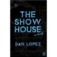 The Show House by Lopez, Dan, 9781944700034