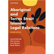 Aboriginal and Torres Strait Islander Legal Relations by Behrendt, Larissa; Cunneen, Chris; Libesman, Terri, 9780190310035
