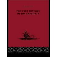 The True History of His Captivity 1557: Hans Staden by Letts, Malcolm Henry Ikin, 9780203340035