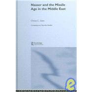 Nasser And the Missile Age in the Middle East by Sirrs; Owen L., 9780415370035