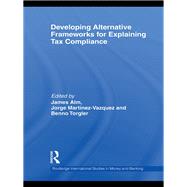 Developing Alternative Frameworks for Explaining Tax Compliance by Alm; James, 9780415750035