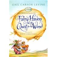 Fairy Haven and the Quest for the Wand by Levine, Gail Carson; Christiana, David, 9780606130035