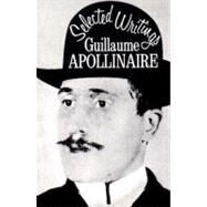 Selected Writings by Apollinaire, Guillaume; Shattuck, Roger, 9780811200035