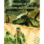Seizure of the Gilberts and Marshalls by Crowl, Philip A.; Love, Edmund G., 9781410220035
