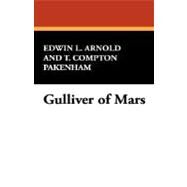 Gulliver of Mars by Arnold, Edwin L.; Pakenham, T. Compton, 9781434460035