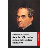 Aus Der Chronika Eines Fahrenden Schlers by Brentano, Clemens, 9781523870035