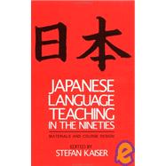 Japanese Language Teaching in the Nineties: Materials and Course Design by Kaiser,Stefan, 9781873410035