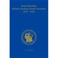 Royal Kinship. Anglo-German Family Networks 1815-1918 by Urbach, Karina, 9783598230035