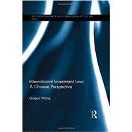 International Investment Law: A Chinese Perspective by Wang; Guiguo, 9780415500036