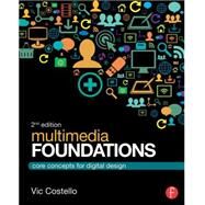 Multimedia Foundations: Core Concepts for Digital Design by Costello; Vic, 9780415740036
