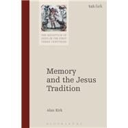 Memory and the Jesus Tradition by Kirk, Alan, 9780567690036