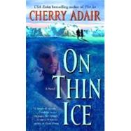 On Thin Ice A Novel by ADAIR, CHERRY, 9780804120036