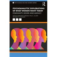 Psychoanalytic Explorations of What Women Want Today by Cereijido, Margarita, 9781003180036