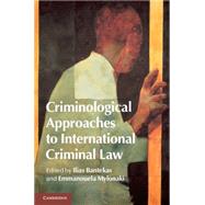 Criminological Approaches to International Criminal Law by Bantekas, Ilias; Mylonaki, Emmanouela, 9781107060036