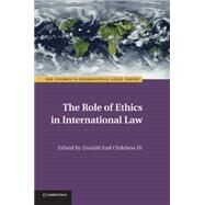 The Role of Ethics in International Law by Childress, Donald Earl, III, 9781107440036
