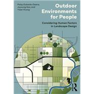 Outdoor Environments for People by Patsy Eubanks Owens; Jayoung Koo; Yiwei Huang, 9781315100036