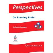 Perspectives on Planting Pride by Miller, Marvin N., Ph.d.; Alemanni, Evelyn; Hall, Charlie, Ph.d., 9781500850036