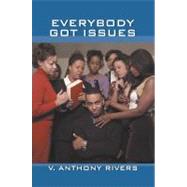 Everybody Got Issues A Novel by Rivers, V. Anthony, 9781593090036