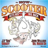How Scooter Gets His Tail Back by Godsey, J. P.; Del Russo, John William, Sr., 9781630470036