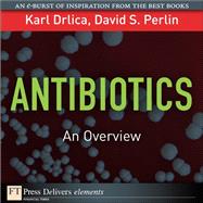 Antibiotics: An Overview by Drlica, Karl S.; Perlin, David S., 9780132660037