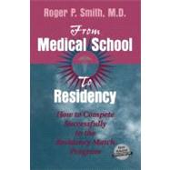 From Medical School to Residency: How to Compete Successfully in the Residency Match Program (Book with CD-ROM) by Smith, Roger P., 9780387950037