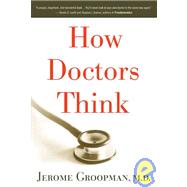 How Doctors Think by Groopman, Jerome, 9780618610037