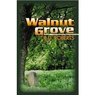 Walnut Grove by Roberts, R. D., 9780741440037