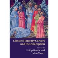 Classical Literary Careers and Their Reception by Hardie, Philip; Moore, Helen, 9781107500037