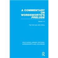 A Commentary on Wordsworth's Prelude: Books I-V by Holt; Ted, 9781138670037