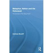 Metaphor, Nation and the Holocaust: The Concept of the Body Politic by Musolff; Andreas, 9781138810037