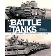 British Battle Tanks by Fletcher, David, 9781472820037