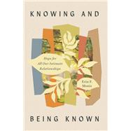 Knowing and Being Known by Erin F. Moniz, 9781514010037