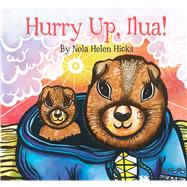 Hurry Up, Ilua! (English) by Hicks, Nola, 9781772270037