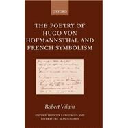 The Poetry of Hugo Von Hofmannsthal and French Symbolism by Vilain, Robert, 9780198160038