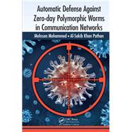 Automatic Defense Against Zero-day Polymorphic Worms in Communication Networks by Mohammed, Mohssen; Pathan, Al-Sakib Khan, 9780367380038