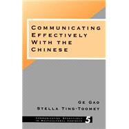 Communicating Effectively With the Chinese by Ge Gao, 9780803970038