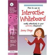 How to Use an Interactive Whiteboard Really Effectively in Your Primary Classroom by Gage,Jenny, 9781138420038