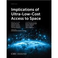 Implications of Ultra-low-cost Access to Space by Harrison, Todd; Hunter, Andrew; Johnson, Kaitlyn; Roberts, Thomas B., 9781442280038