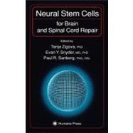 Neural Stem Cells for Brain and Spinal Cord Repair by Zigova, Tanja; Snyder, Evan Y.; Sanberg, Paul R., 9781588290038