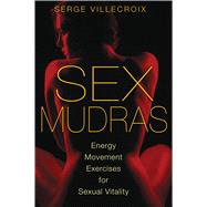 Sex Mudras by Villecroix, Serge; Godwin, Ariel, 9781620550038