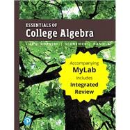 Essentials of College Algebra with Integrated Review plus MyLab Math with Pearson eText -- 24-Month Access Card Package by Lial, Margaret L.; Hornsby, John; Schneider, David I.; Daniels, Callie, 9780135230039