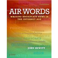 Air Words Writing Broadcast News in the Internet Age by Hewitt, John, 9780199760039