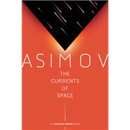 The Currents of Space by Asimov, Isaac, 9780593160039