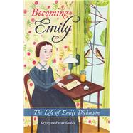 Becoming Emily The Life of Emily Dickinson by Goddu, Krystyna Poray, 9780897330039